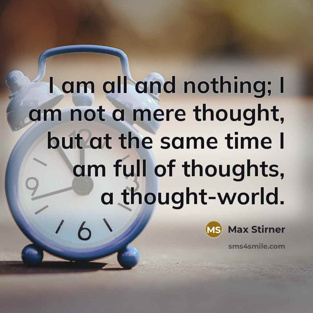 “I am all and nothing; I am not a mere…” quote by Max Stirner
