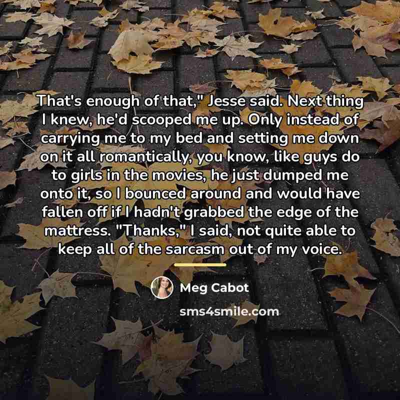“That's enough of that," Jesse said. Next thing I knew,…” quote by Meg Cabot
