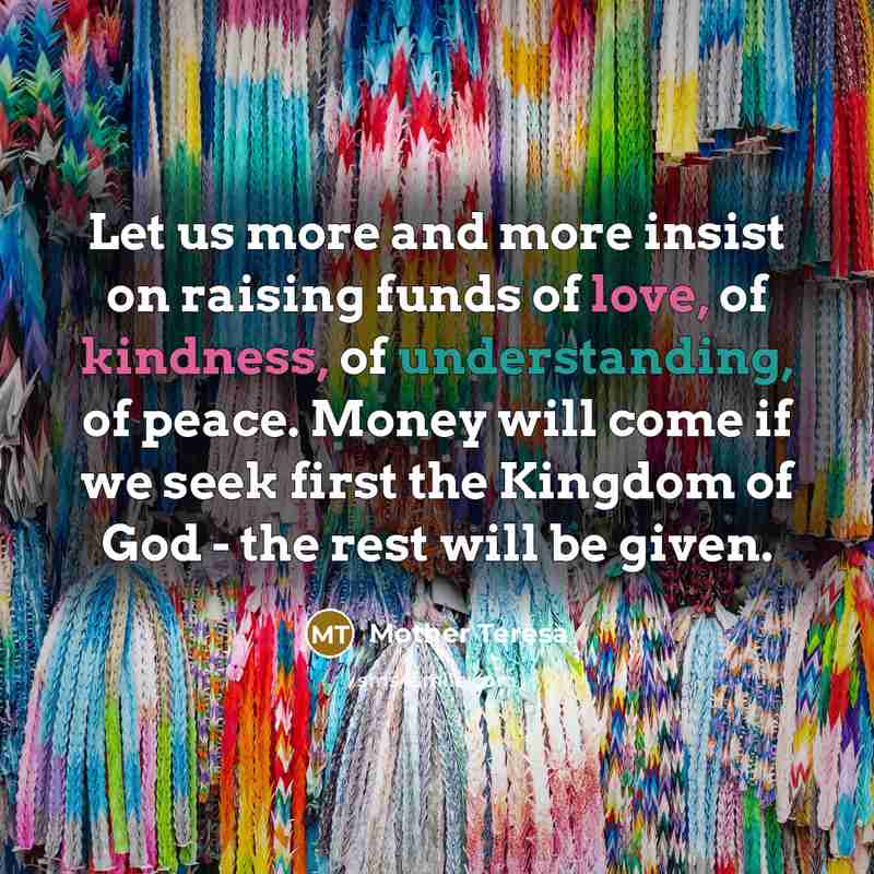 “Let us more and more insist on raising funds of…” quote by Mother Teresa
