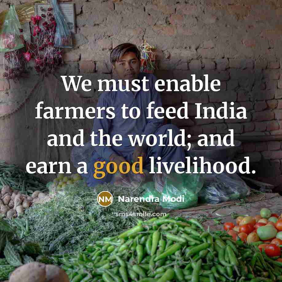 “We must enable farmers to feed India and the world;…” quote by Narendra Modi