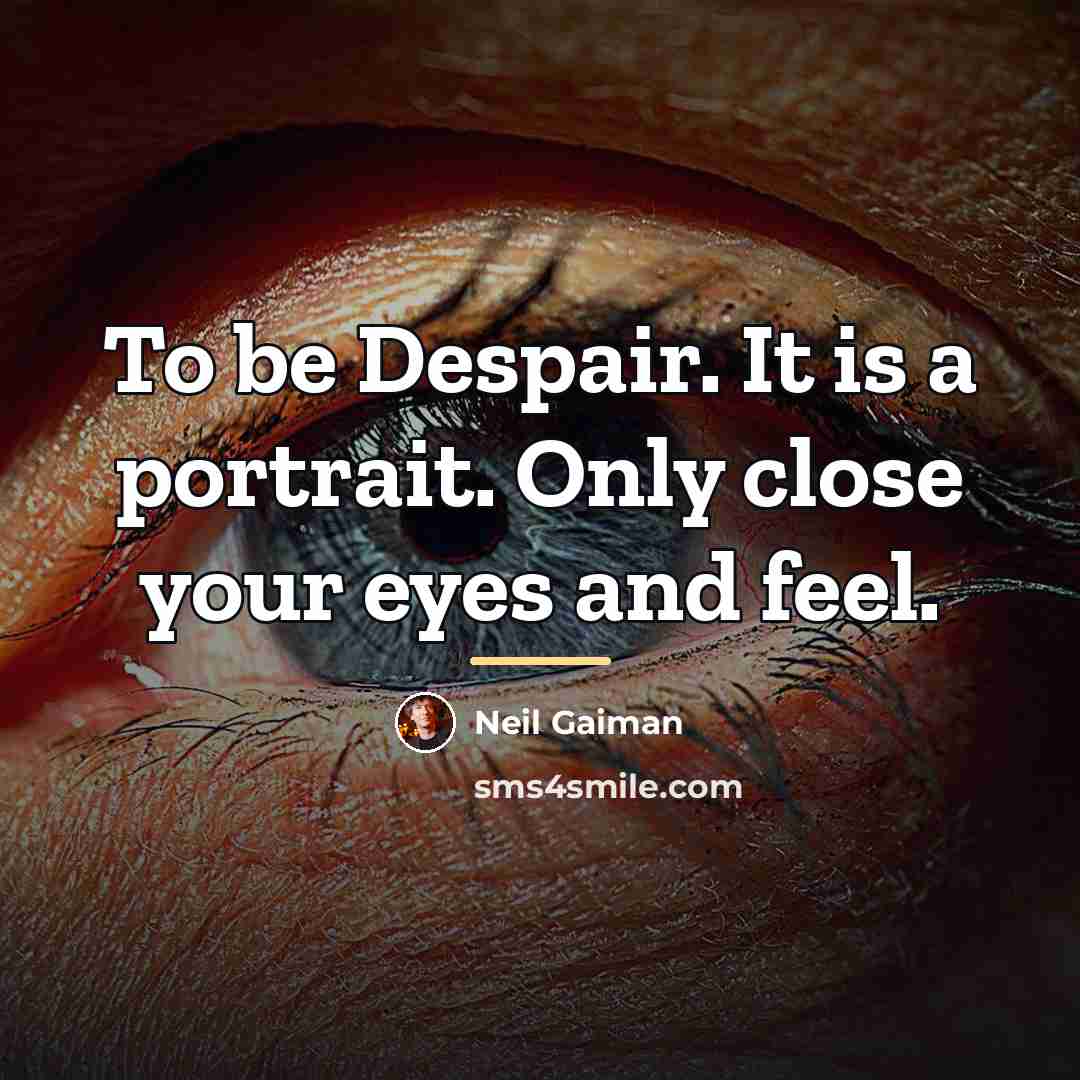 “To be Despair. It is a portrait. Only close your…” quote by Neil Gaiman