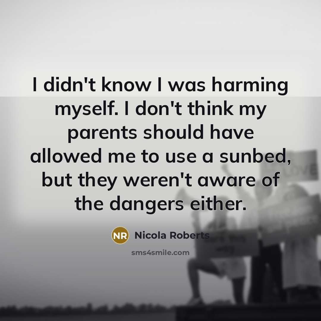 “I didn't know I was harming myself. I don't think…” quote by Nicola Roberts