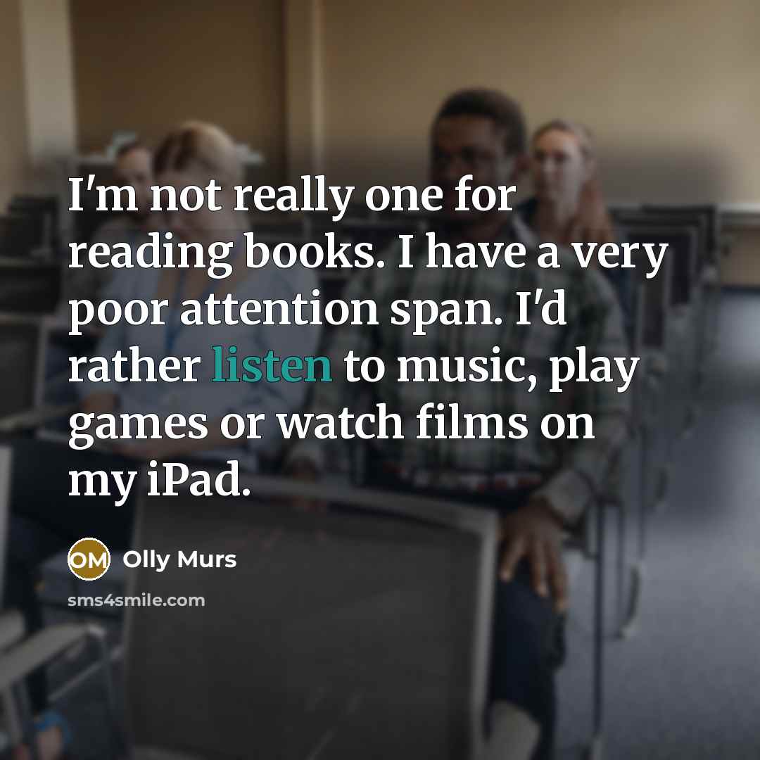 “I'm not really one for reading books. I have a…” quote by Olly Murs
