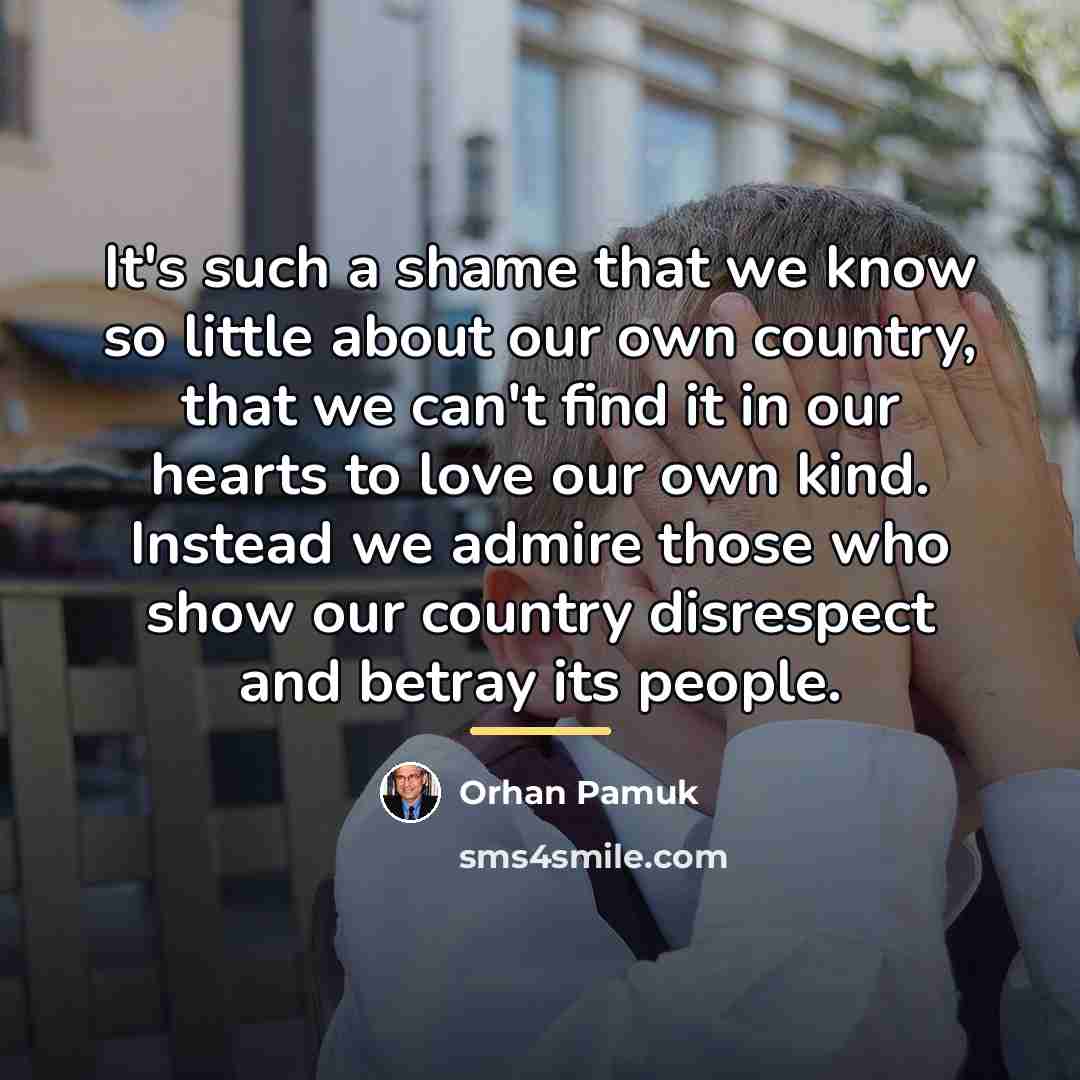 “It's such a shame that we know so little about…” quote by Orhan Pamuk