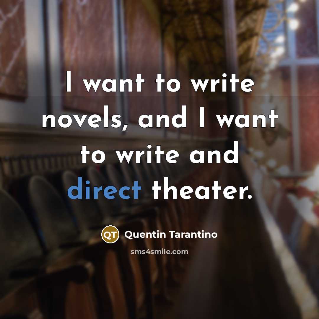 “I want to write novels, and I want to write…” quote by Quentin Tarantino