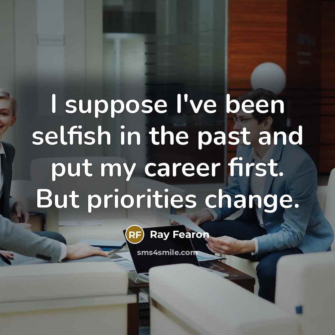 “I suppose I've been selfish in the past and put…” quote by Ray Fearon
