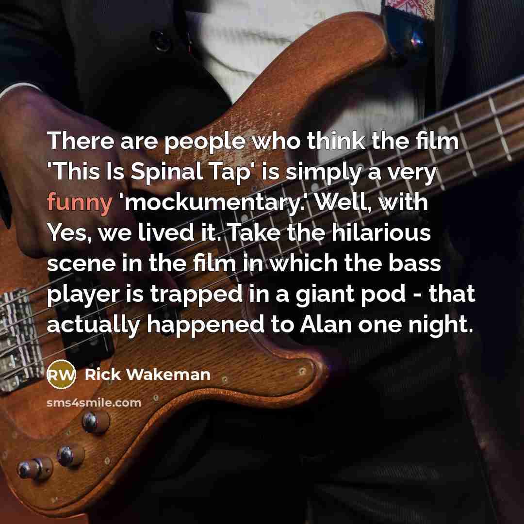 “There are people who think the film 'This Is Spinal…” quote by Rick Wakeman