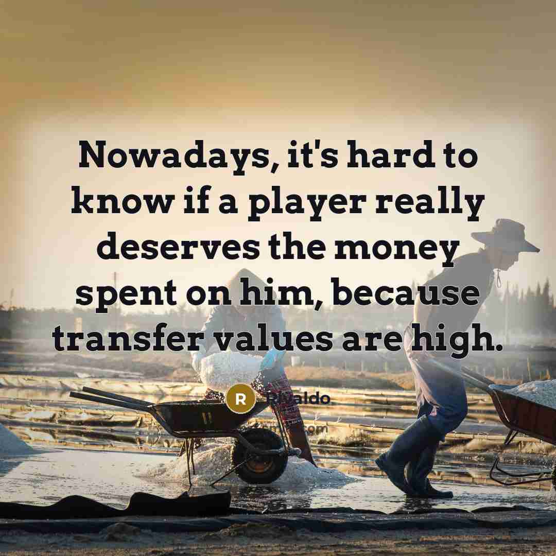 “Nowadays, it's hard to know if a player really deserves…” quote by Rivaldo