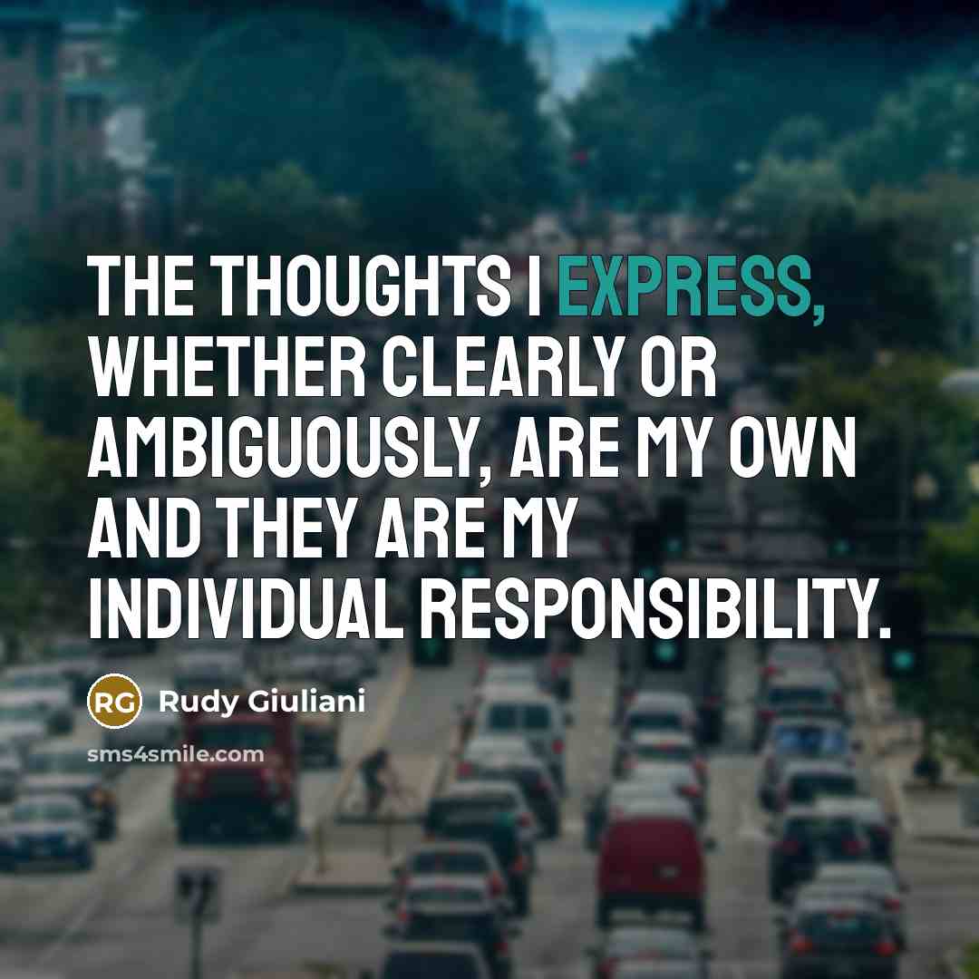 “The thoughts I express, whether clearly or ambiguously, are my…” quote by Rudy Giuliani