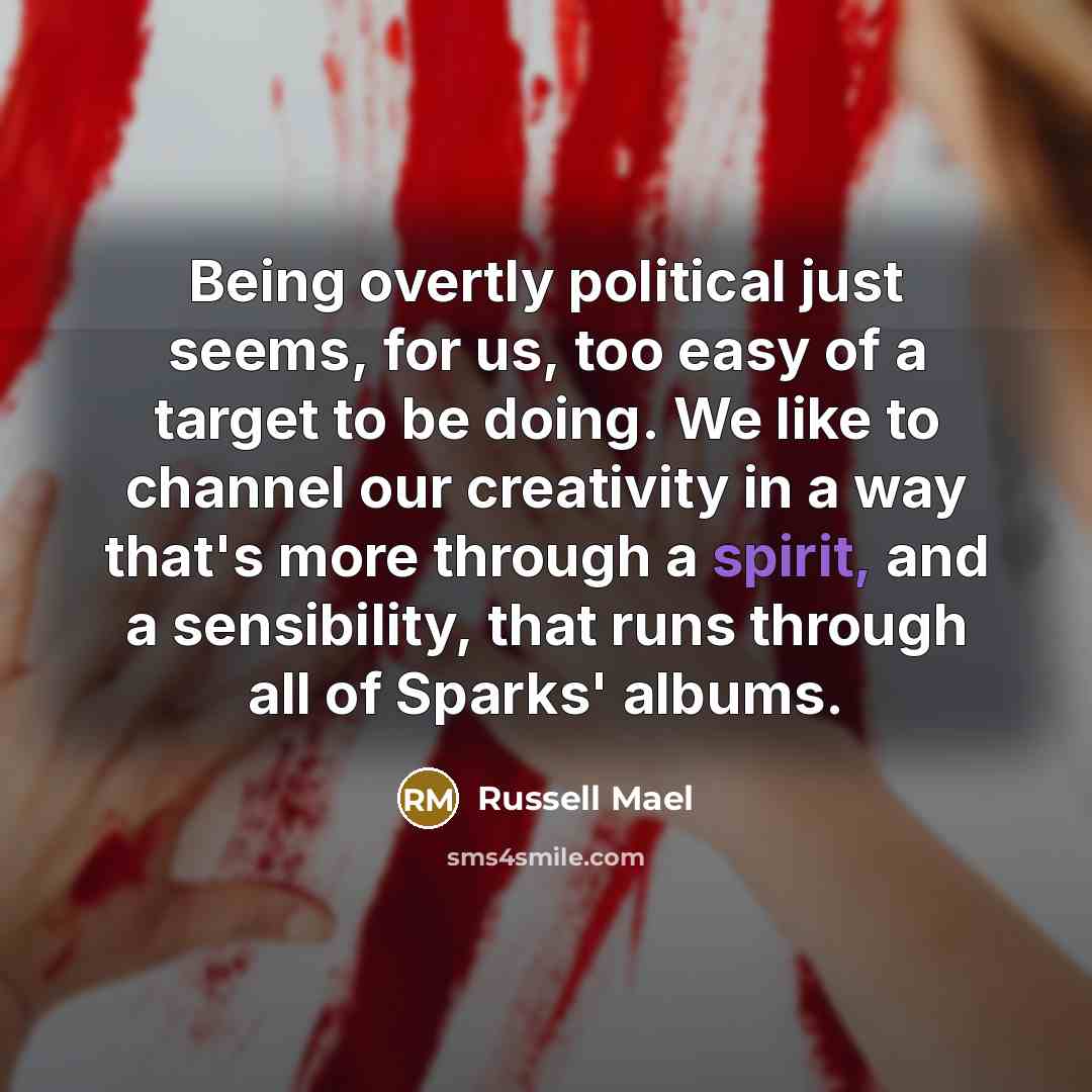 “Being overtly political just seems, for us, too easy of…” quote by Russell Mael
