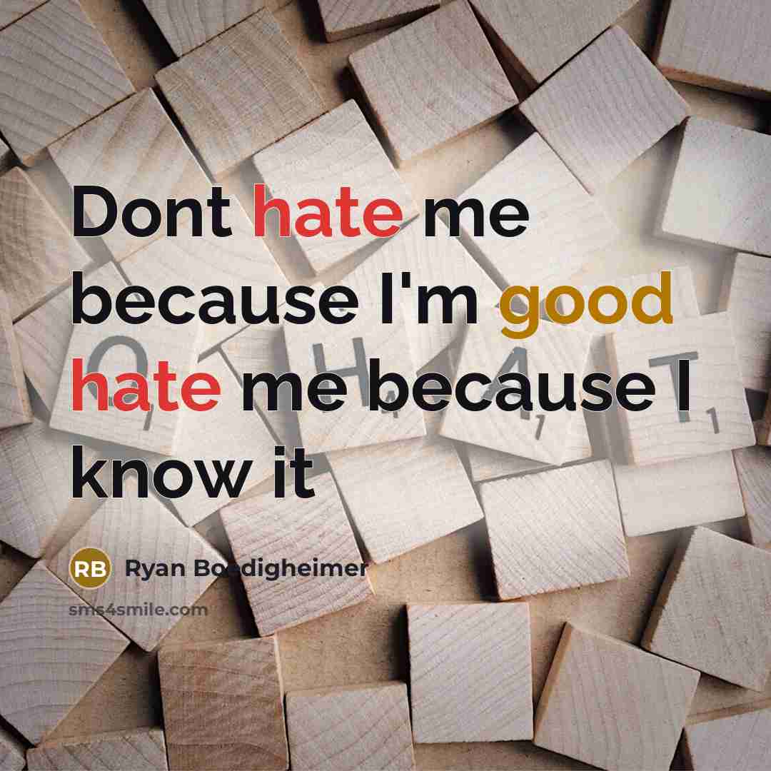 “Dont hate me because I'm good hate me because I know it” quote by Ryan Boedigheimer