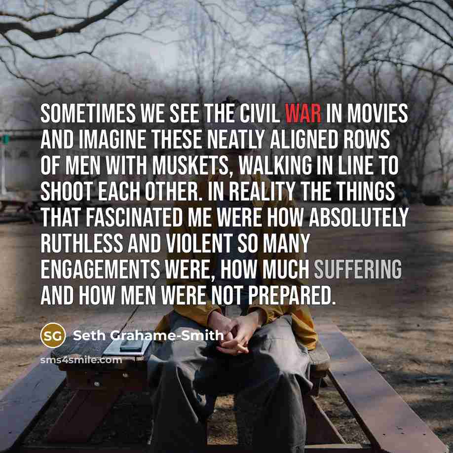 “Sometimes we see the Civil War in movies and imagine…” quote by Seth Grahame-Smith