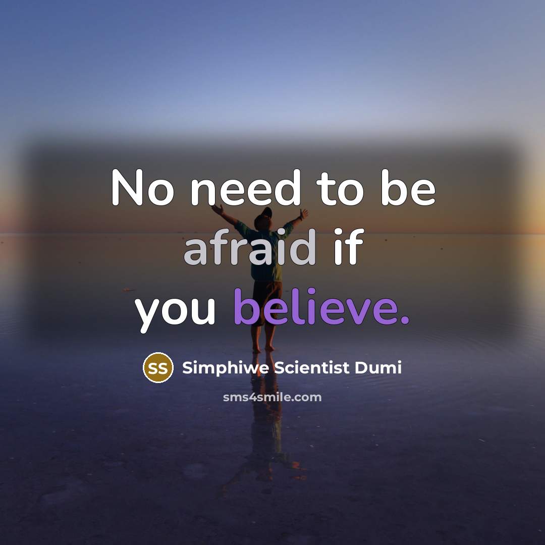 “No need to be afraid if you believe.…” quote by Simphiwe Scientist Dumi