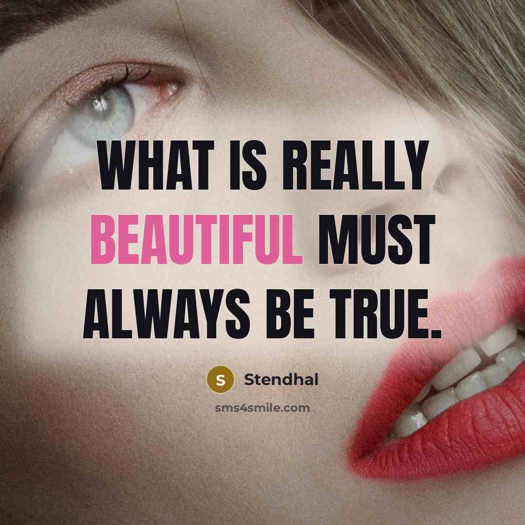 “What is really beautiful must always be true.…” quote by Stendhal