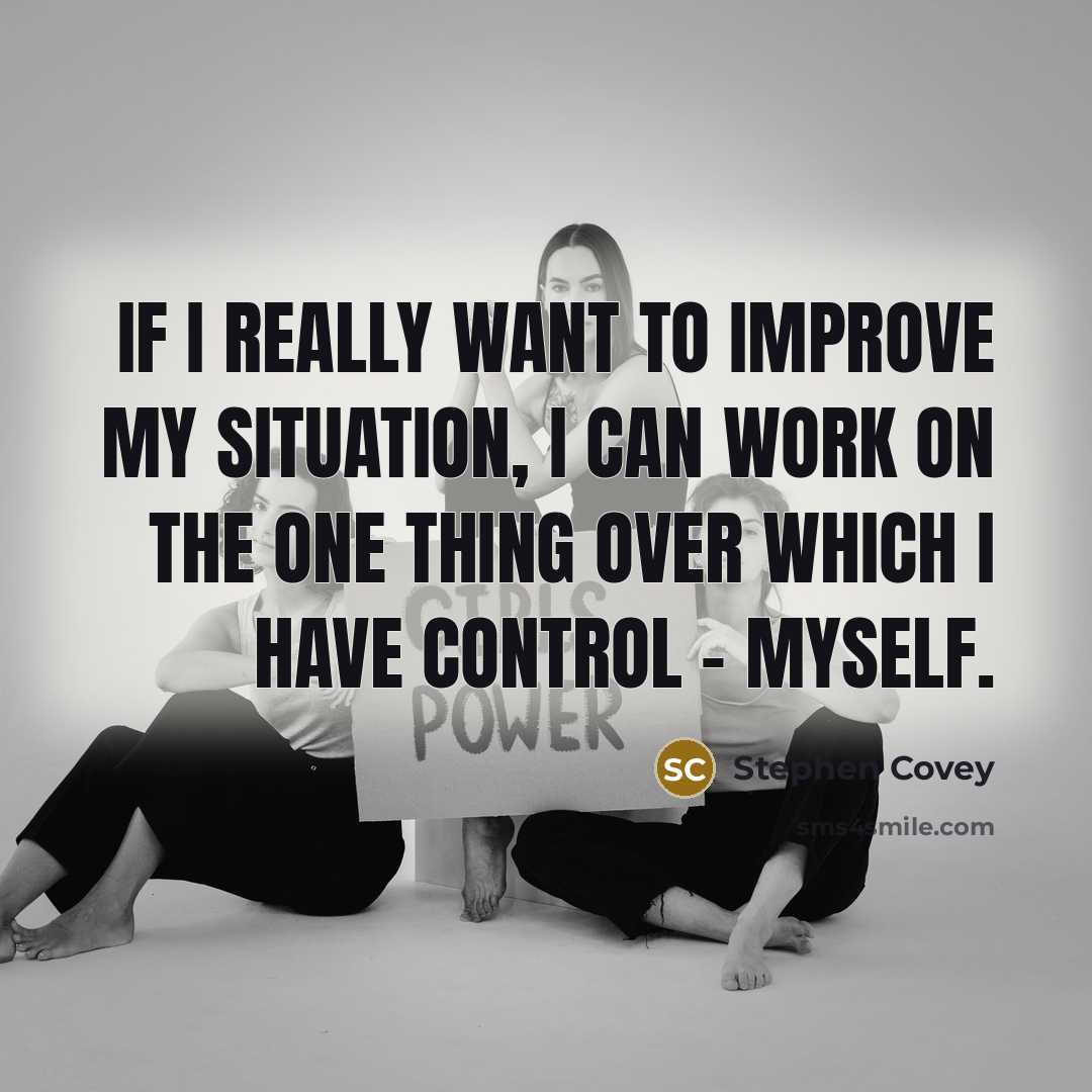 “If I really want to improve my situation, I can…” quote by Stephen Covey