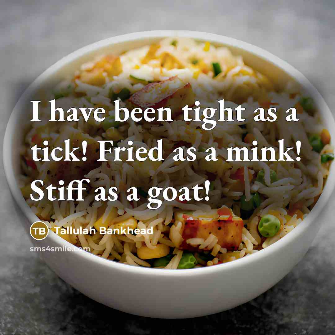 “I have been tight as a tick! Fried as a…” quote by Tallulah Bankhead
