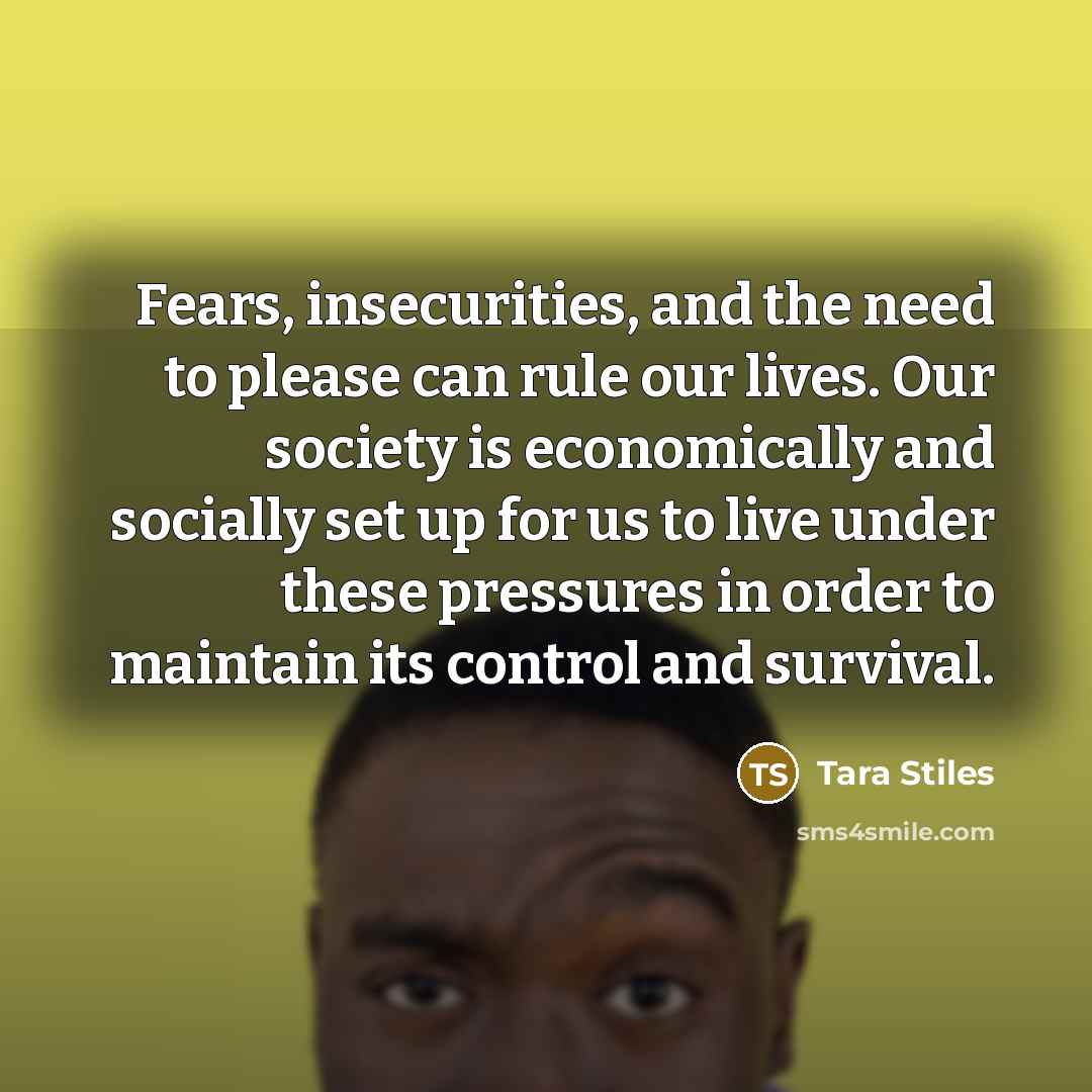 “Fears, insecurities, and the need to please can rule our…” quote by Tara Stiles