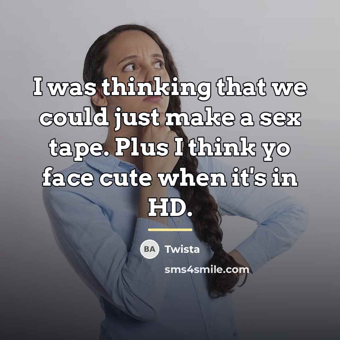 “I was thinking that we could just make a sex…” quote by Twista