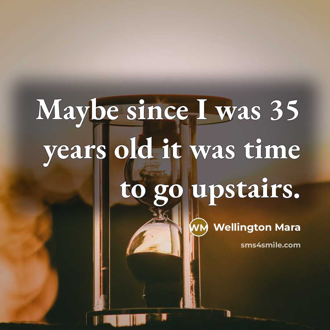 “Maybe since I was 35 years old it was time…” quote by Wellington Mara