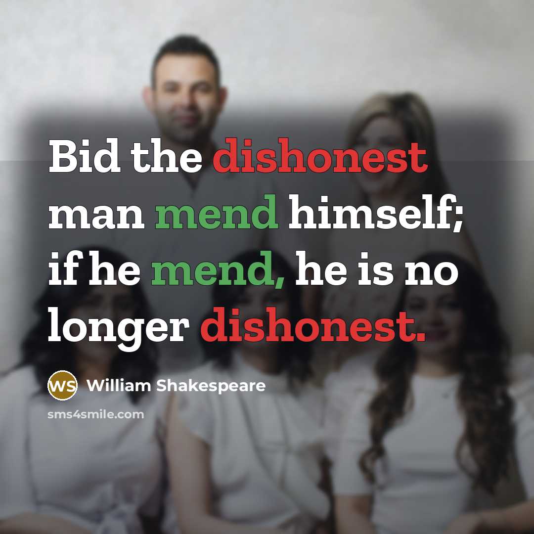 “Bid the dishonest man mend himself; if he mend, he…” quote by William Shakespeare