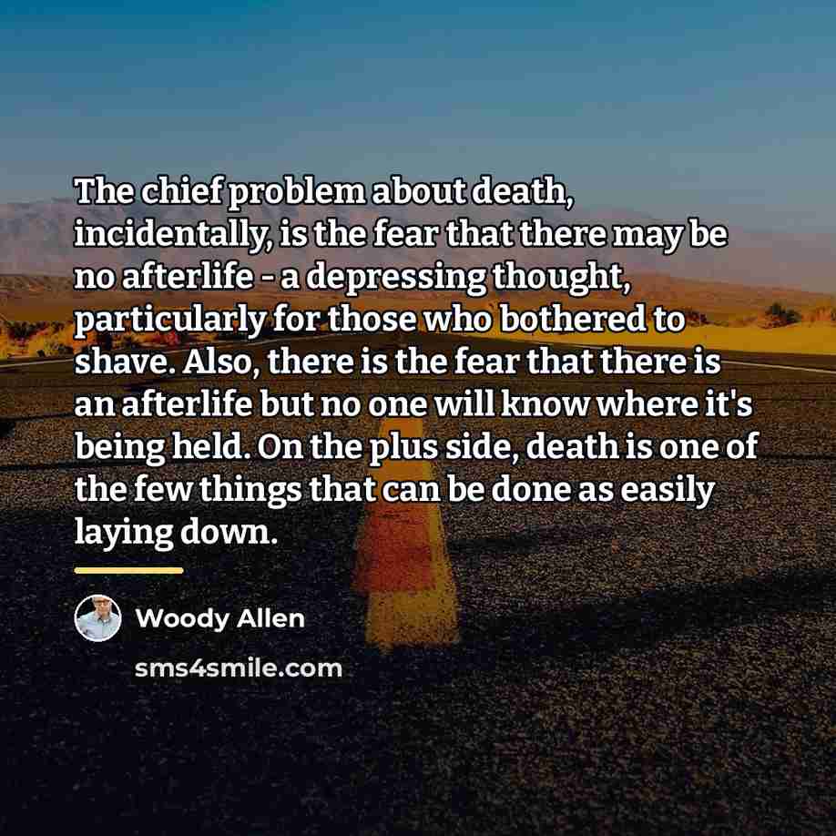 “The chief problem about death, incidentally, is the fear that…” quote by Woody Allen