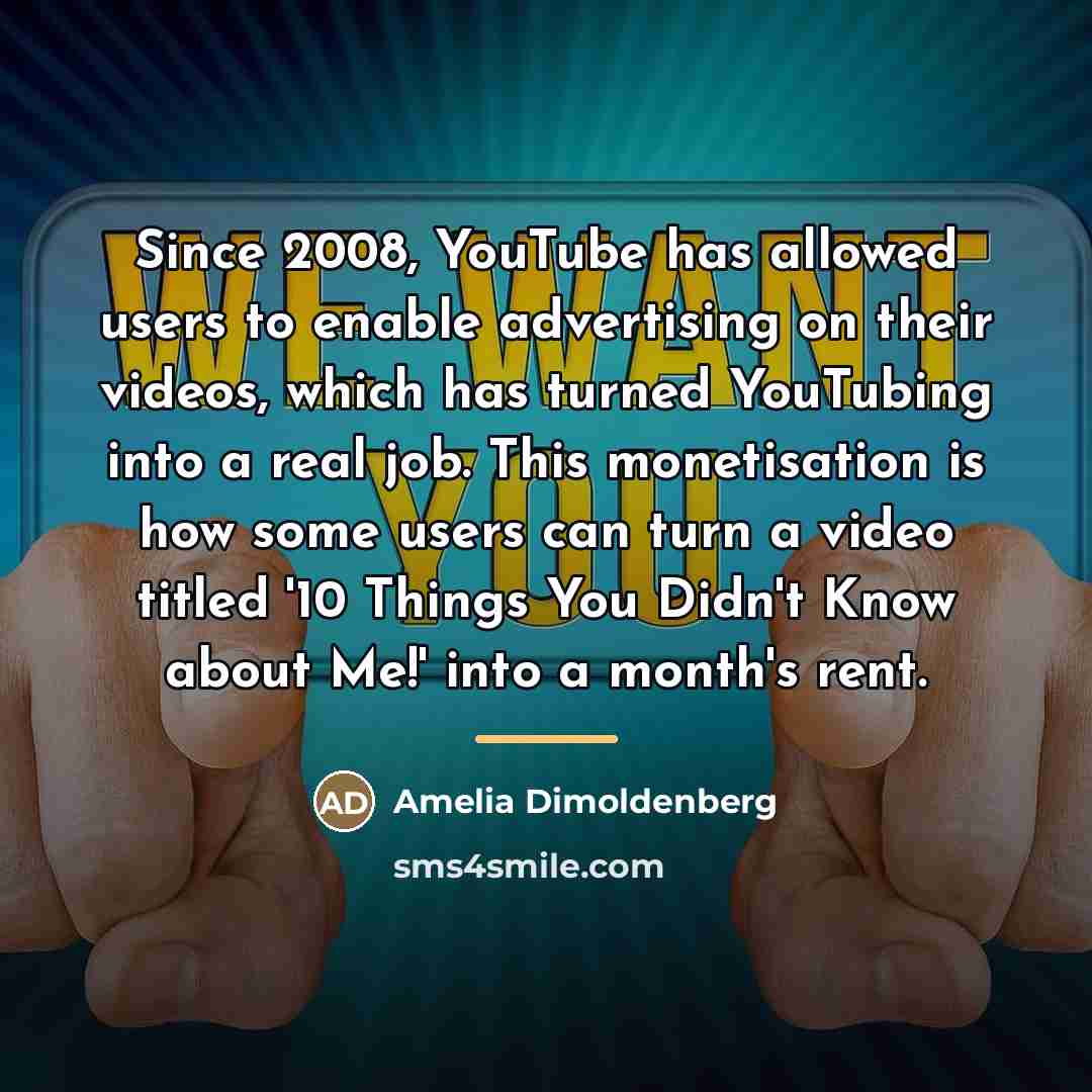 “Since 2008, YouTube has allowed users to enable advertising on…” quote by Amelia Dimoldenberg