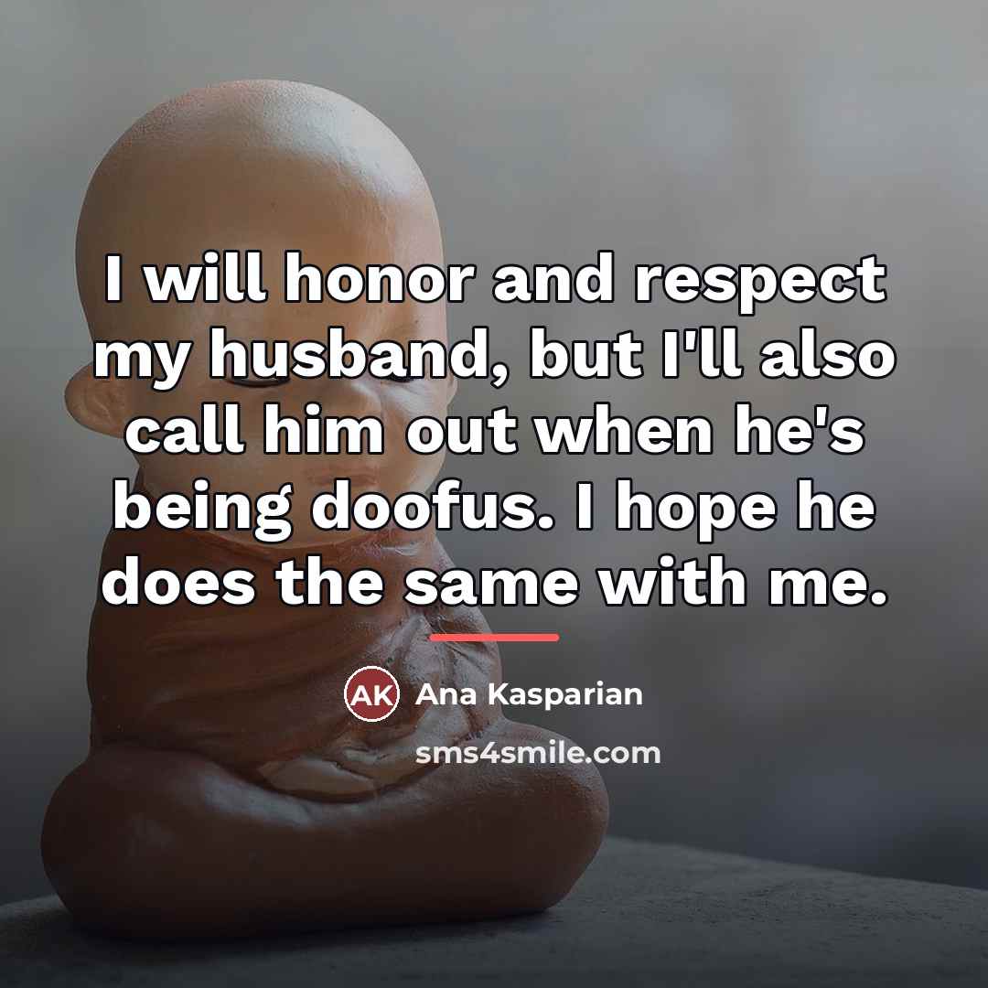 “I will honor and respect my husband, but I'll also…” quote by Ana Kasparian
