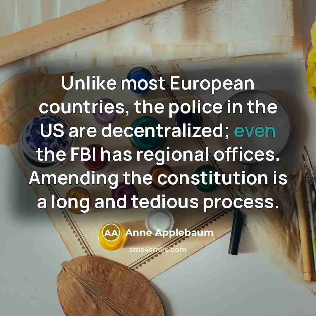 “Unlike most European countries, the police in the US are…” quote by Anne Applebaum