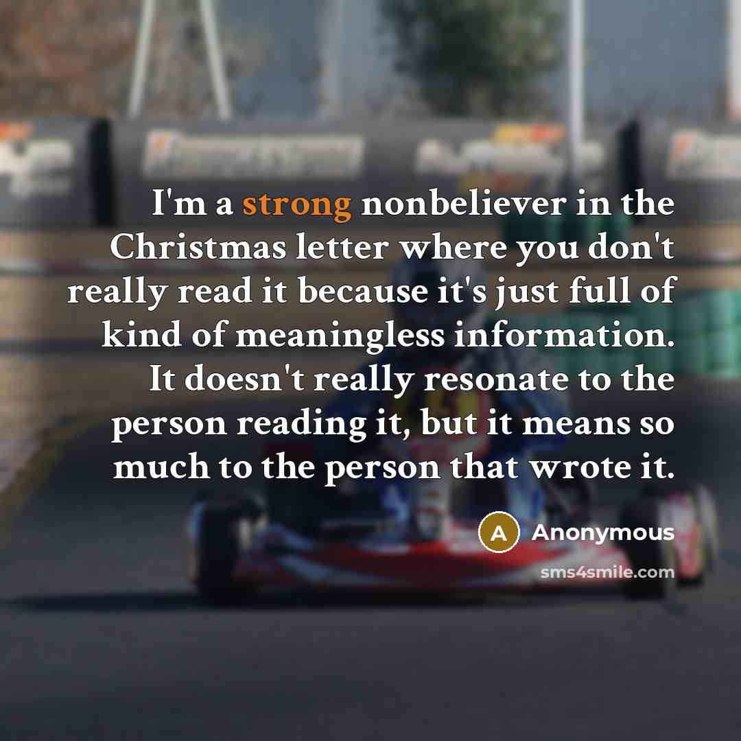 “I'm a strong nonbeliever in the Christmas letter where you…” quote by Anonymous
