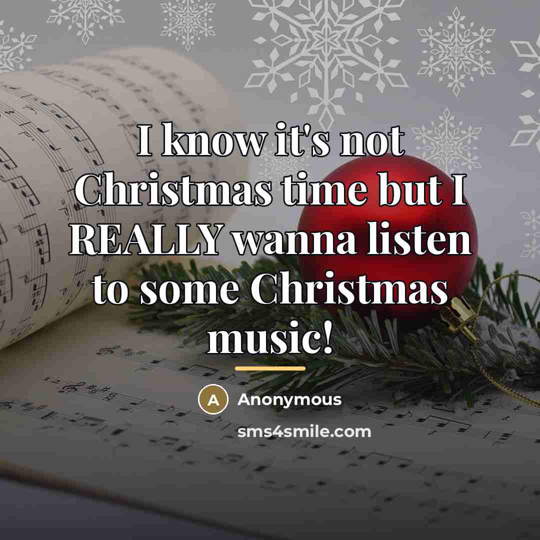 “I know it's not Christmas time but I REALLY wanna…” quote by Anonymous
