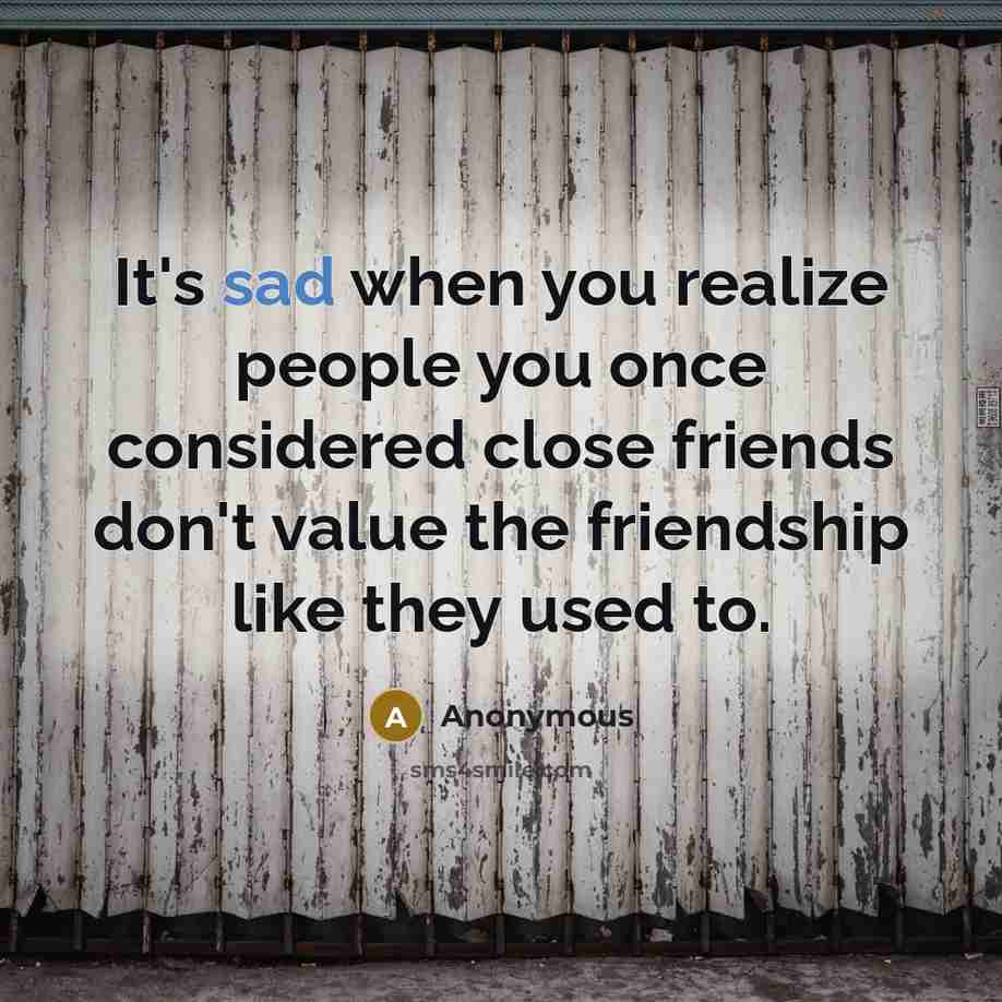 “It's sad when you realize people you once considered close…” quote by Anonymous