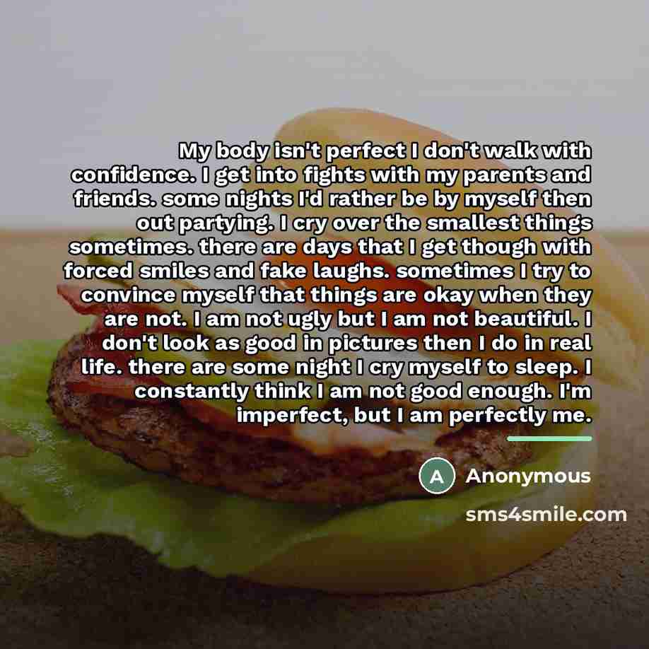 “My body isn't perfect I don't walk with confidence. I…” quote by Anonymous