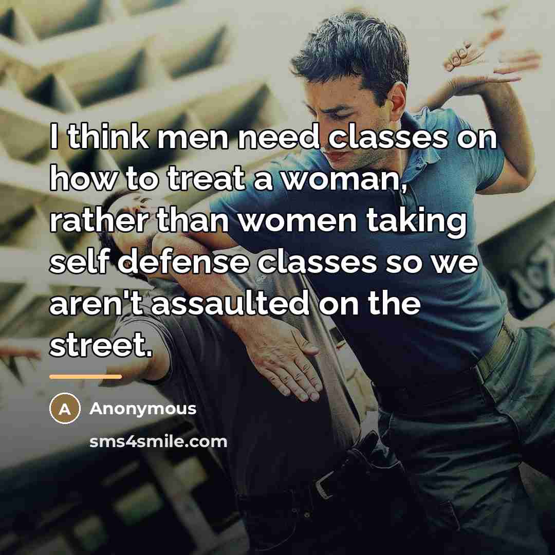 “I think men need classes on how to treat a…” quote by Anonymous