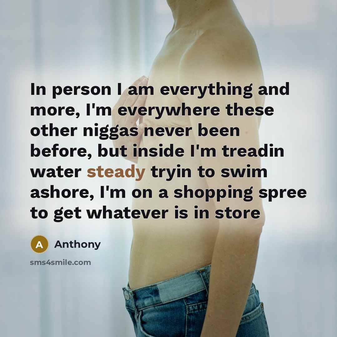 “In person I am everything and more, I'm everywhere these…” quote by Anthony