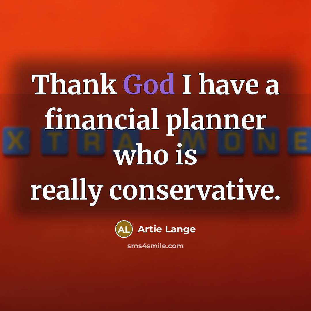 “Thank God I have a financial planner who is really…” quote by Artie Lange