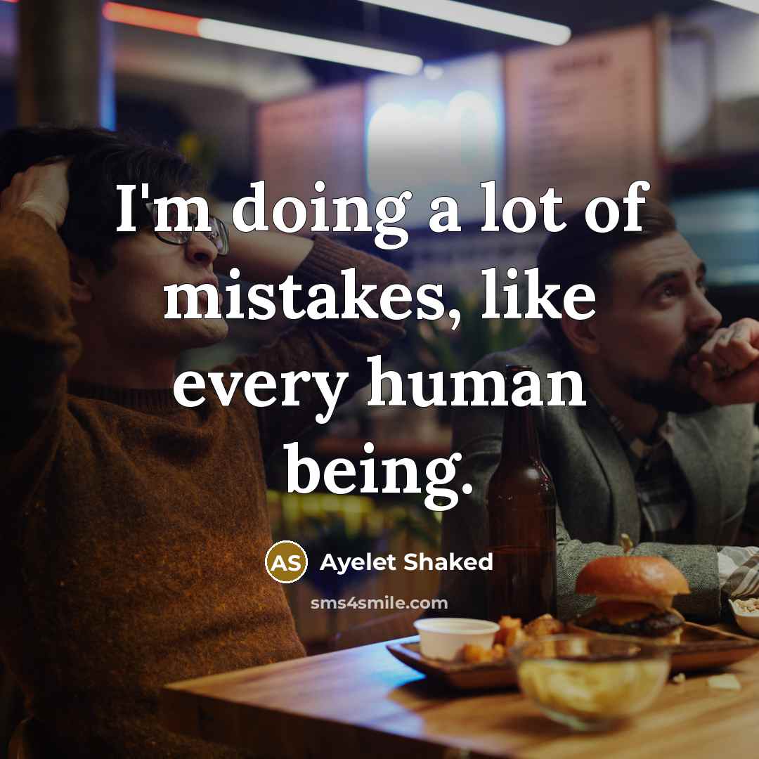 “I'm doing a lot of mistakes, like every human being.…” quote by Ayelet Shaked