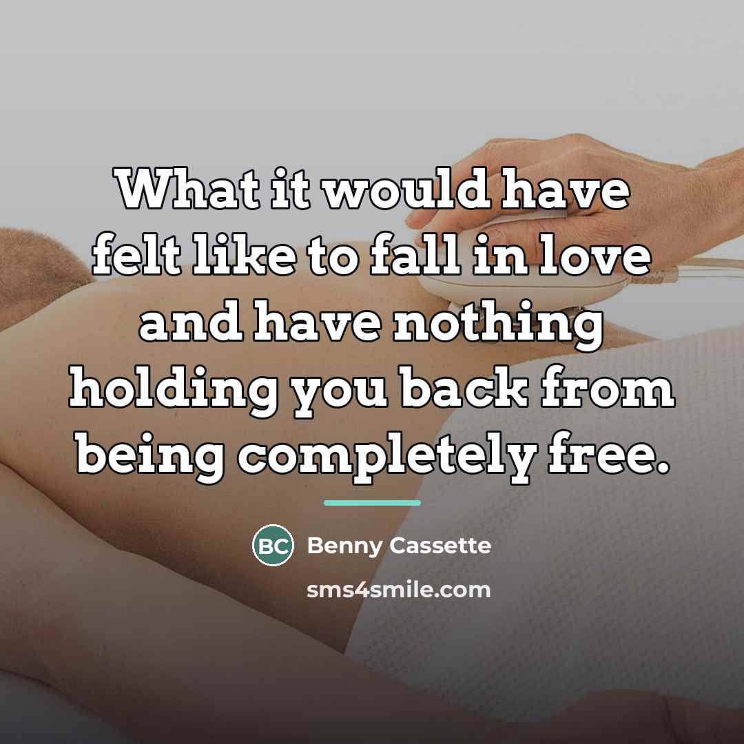 “What it would have felt like to fall in love…” quote by Benny Cassette