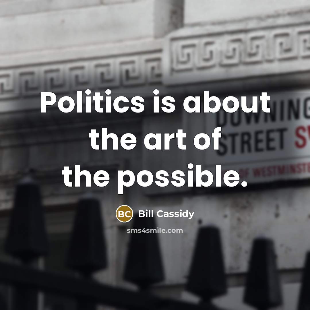 “Politics is about the art of the possible.…” quote by Bill Cassidy