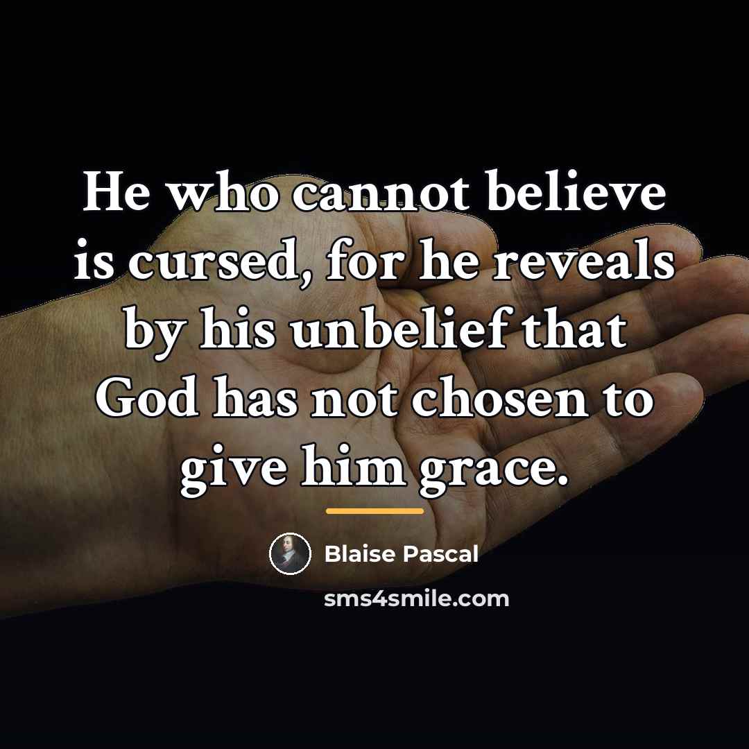 “He who cannot believe is cursed, for he reveals by…” quote by Blaise Pascal