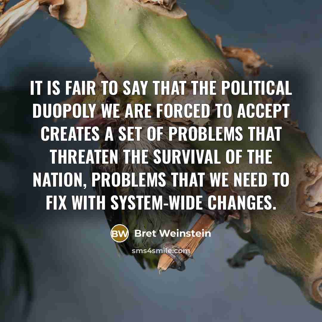 “It is fair to say that the political duopoly we…” quote by Bret Weinstein