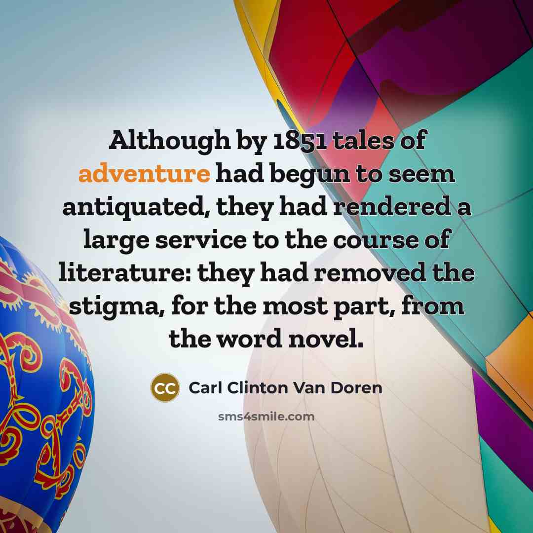 “Although by 1851 tales of adventure had begun to seem…” quote by Carl Clinton Van Doren