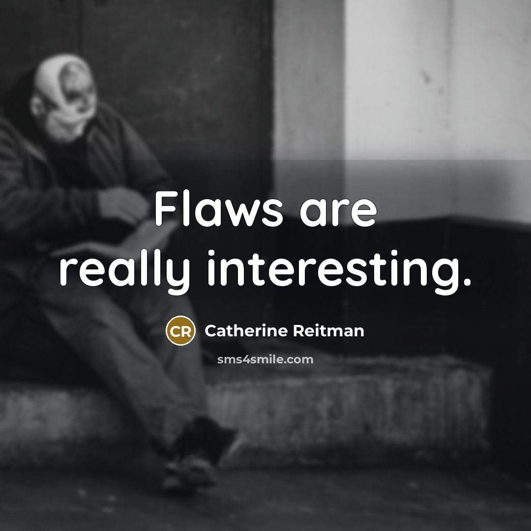 “Flaws are really interesting.…” quote by Catherine Reitman