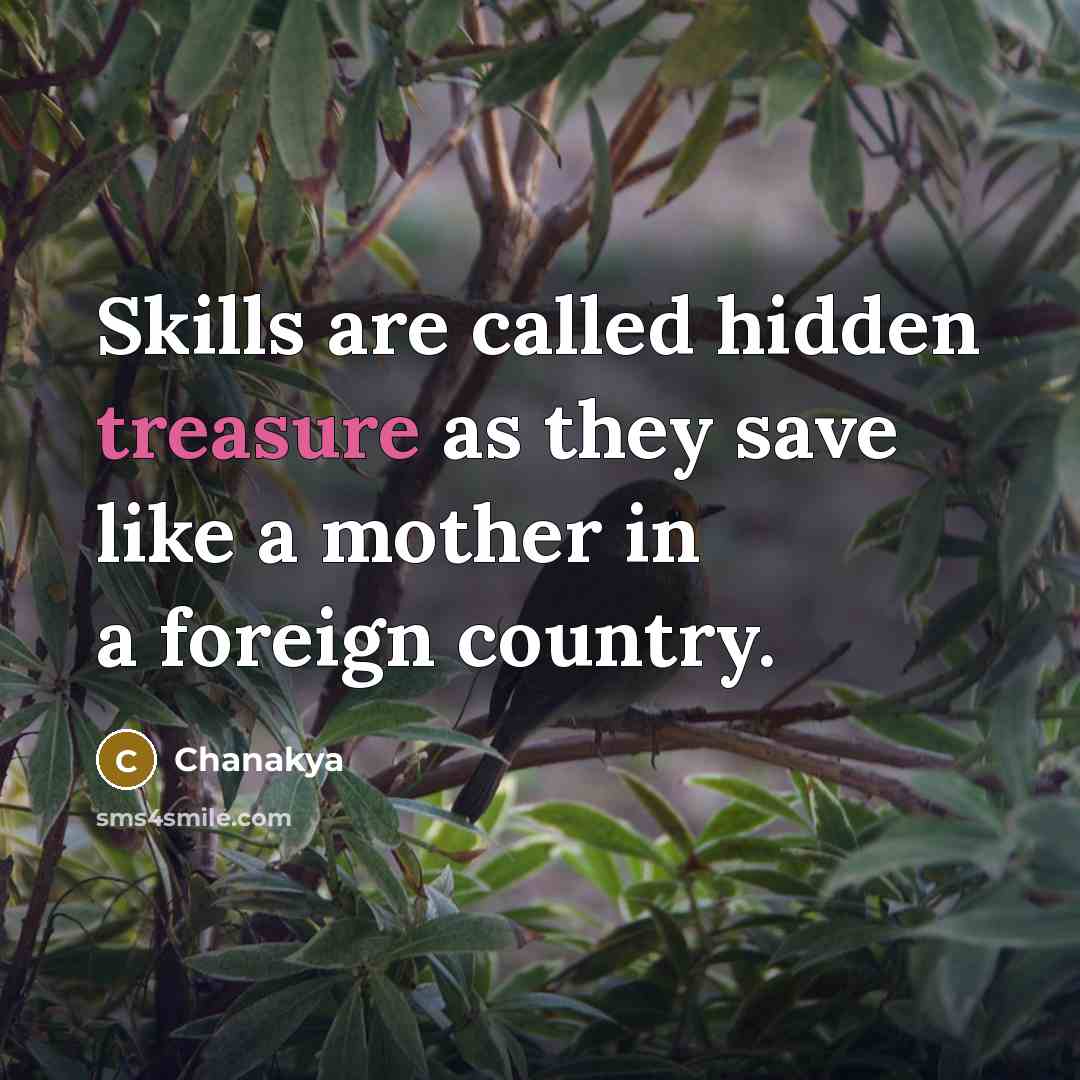 “Skills are called hidden treasure as they save like a…” quote by Chanakya