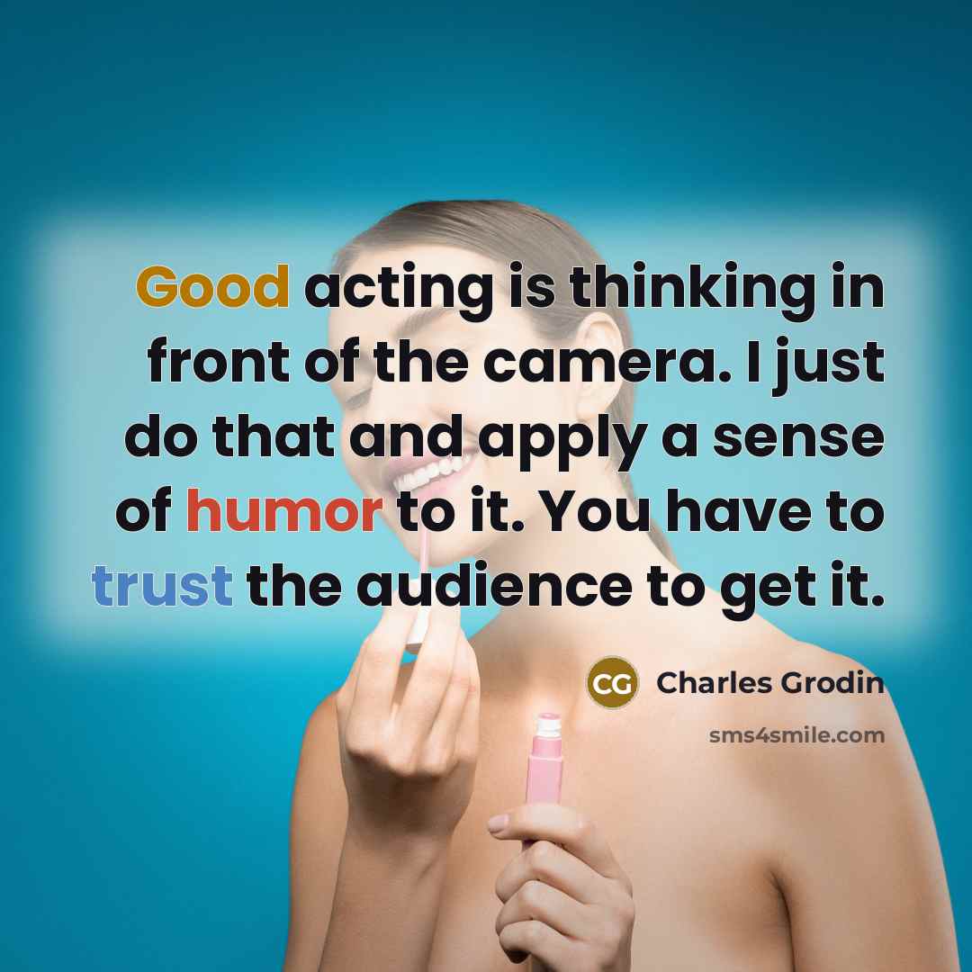 “Good acting is thinking in front of the camera. I…” quote by Charles Grodin