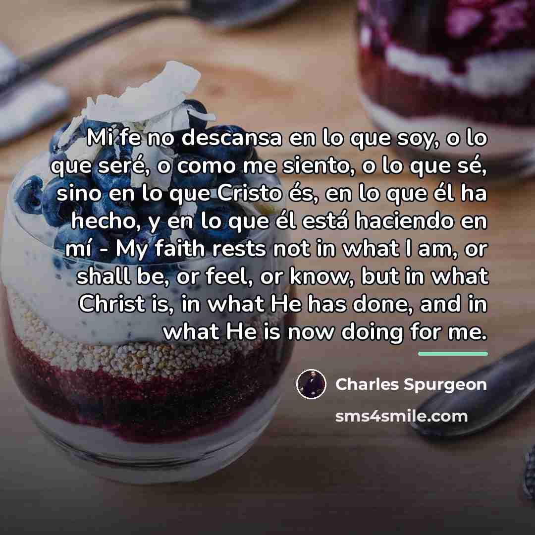 “Mi fe no descansa en lo que soy, o lo…” quote by Charles Spurgeon