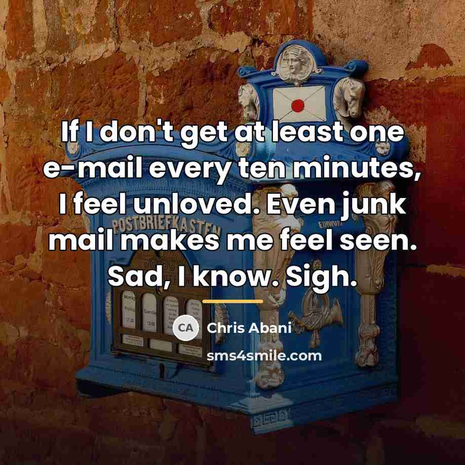 “If I don't get at least one e-mail every ten…” quote by Chris Abani