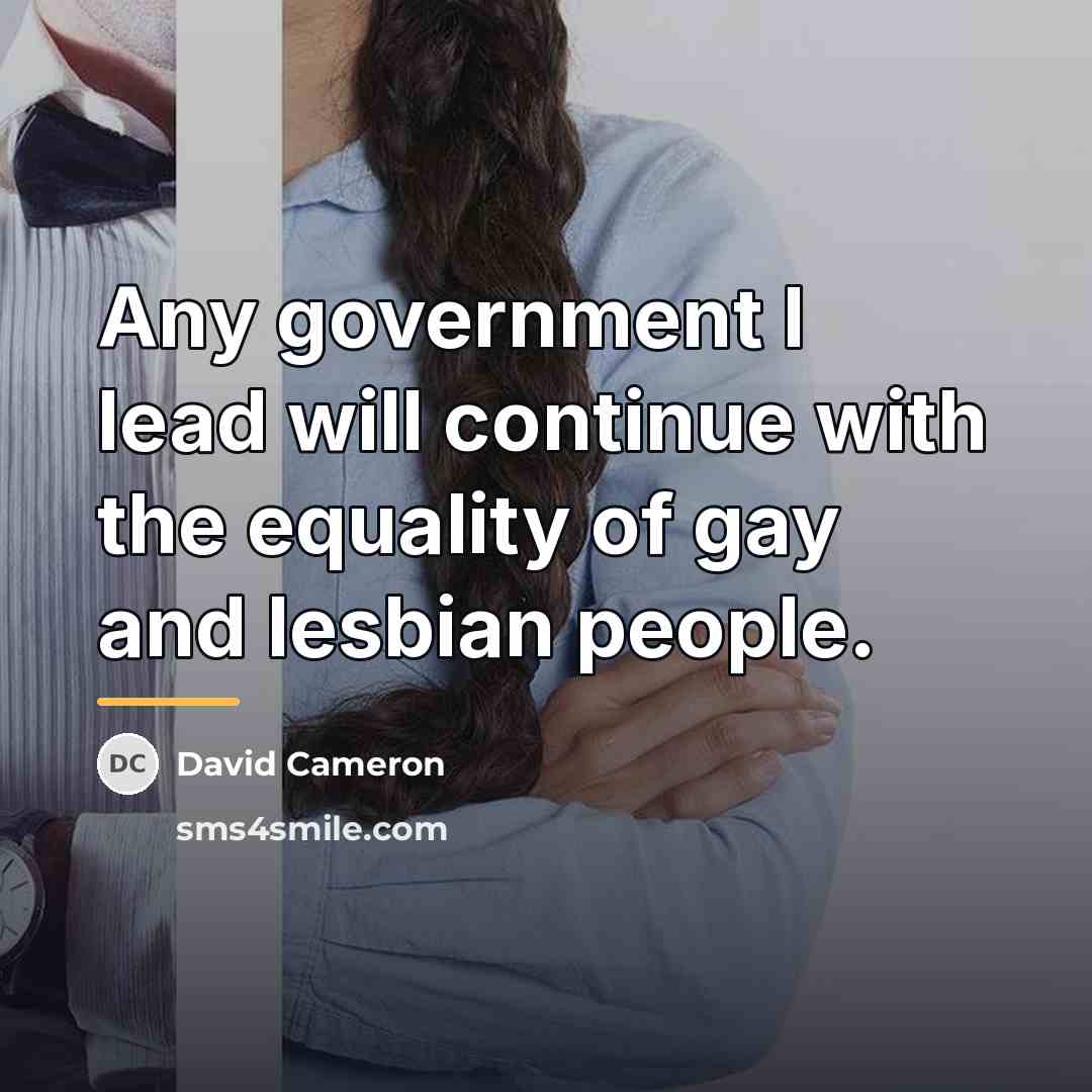 “Any government I lead will continue with the equality of…” quote by David Cameron
