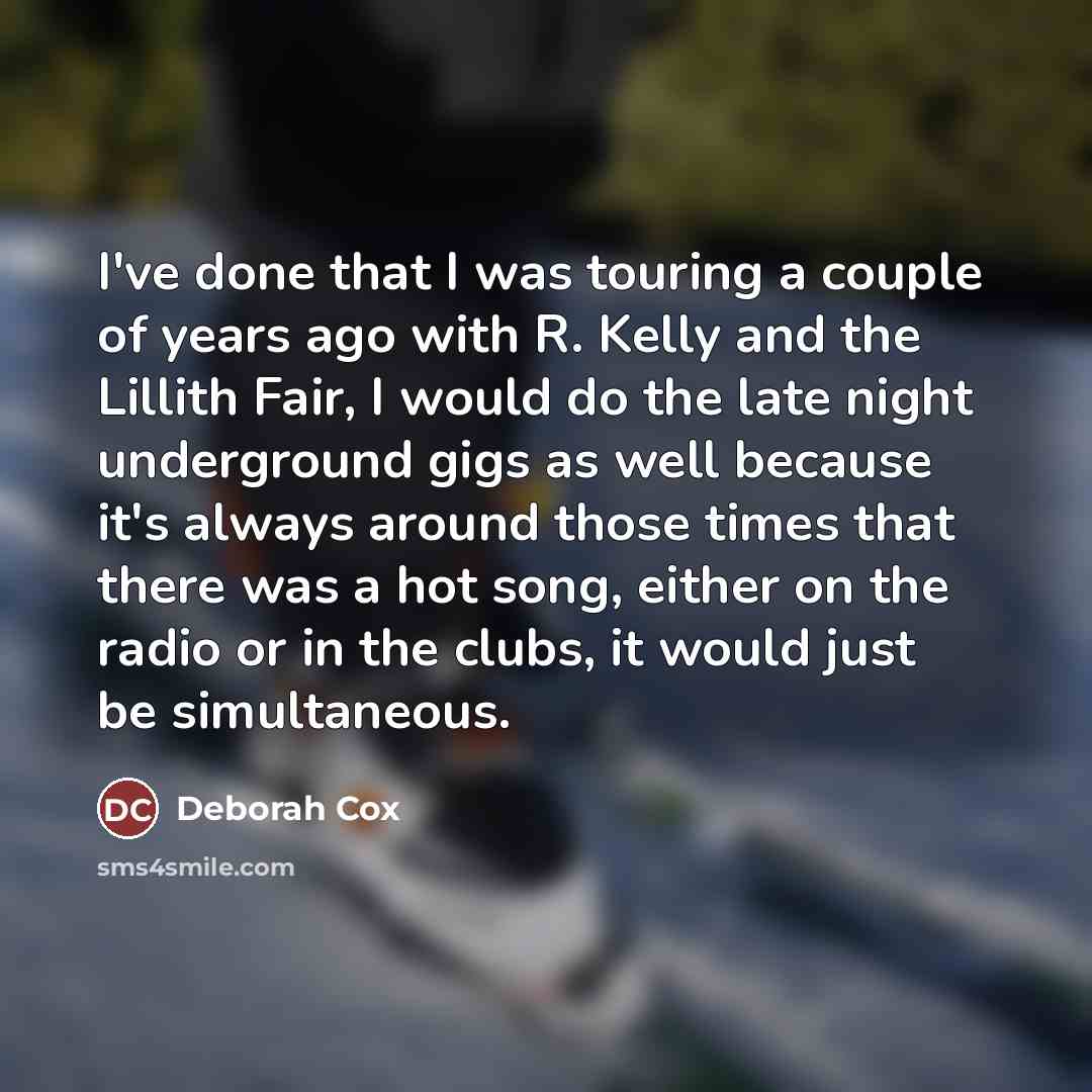 “I've done that I was touring a couple of years…” quote by Deborah Cox