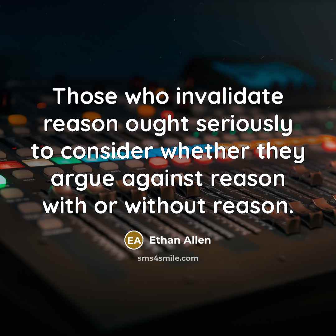 “Those who invalidate reason ought seriously to consider whether they…” quote by Ethan Allen