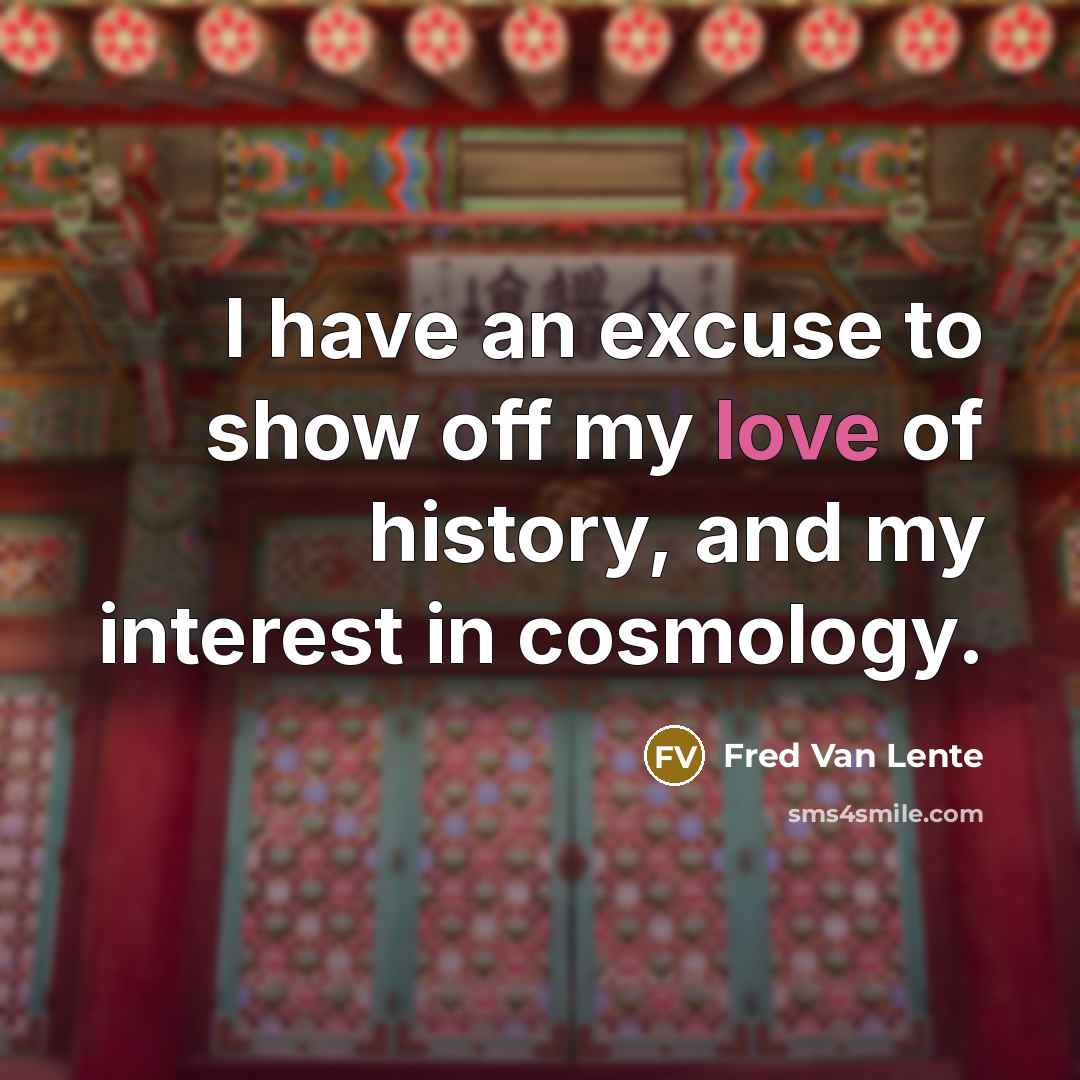 “I have an excuse to show off my love of…” quote by Fred Van Lente